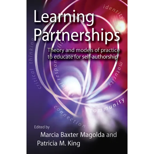 Learning Partnerships: Theory and Models of Practice to Educate for Self-Authorship