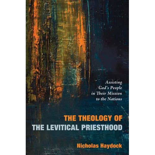 The Theology of the Levitical Priesthood: Assisting God's People in Their Mission to the Nations