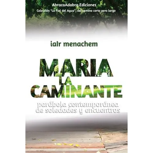 Maria La Caminante: parábola contemporánea de soledades y encuentros