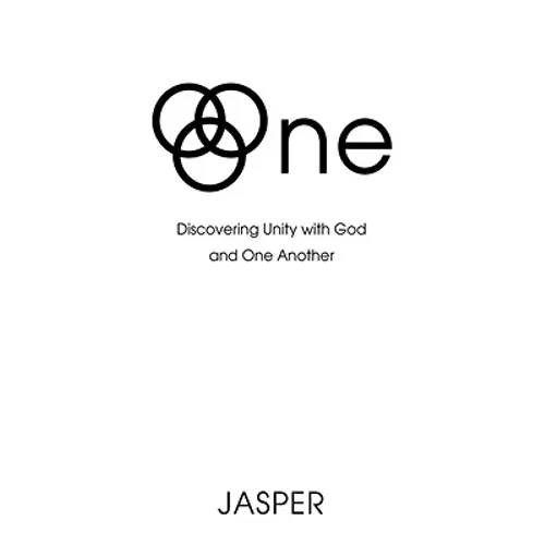 One: Discovering Unity with God and One Another