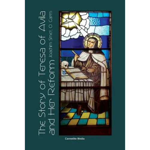 The Story of St. Teresa of Avila and Her Reform