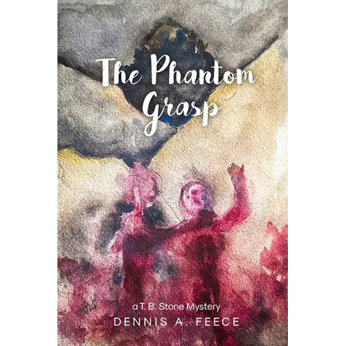 The Phantom Grasp: a T.B. Stone Mystery