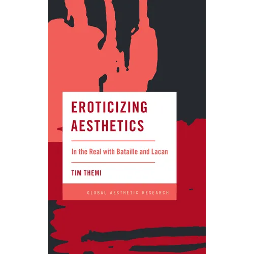 Eroticizing Aesthetics: In the Real with Bataille and Lacan