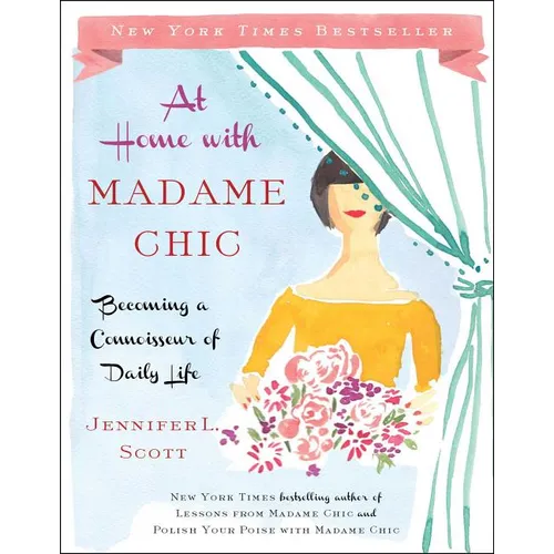 At Home with Madame Chic: Becoming a Connoisseur of Daily Life