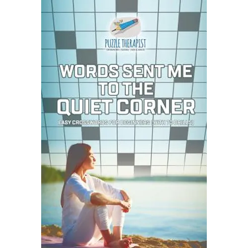 Words Sent Me to the Quiet Corner Easy Crosswords for Beginners (with 70 drills)