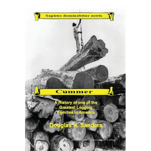 Cummer: A History of one of the Greatest Logging Families in North America