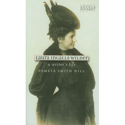 Laura Ingalls Wilder: A Writer's Life