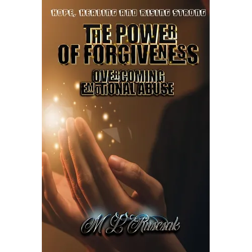 The Power of Forgiveness: Overcoming Emotional Abuse
