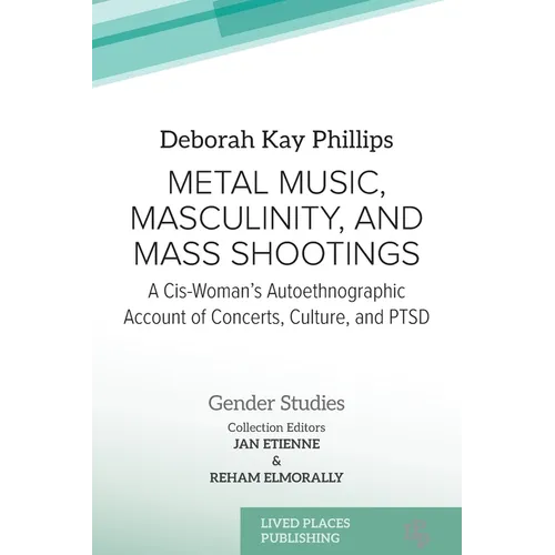 Metal Music, Masculinity, and Mass Shootings: A Cis-Woman's Autoethnographic Account of Concerts, Culture, and PTSD