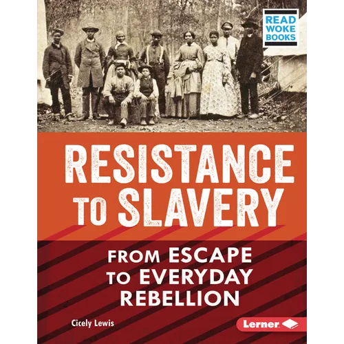 Resistance to Slavery: From Escape to Everyday Rebellion