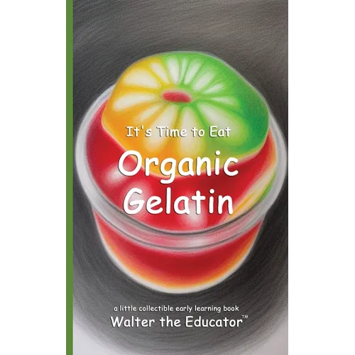 It's Time to Eat Organic Gelatin