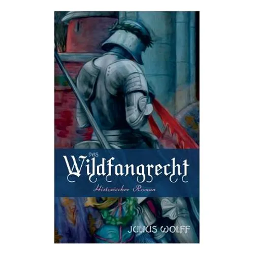 Das Wildfangrecht: Historischer Roman