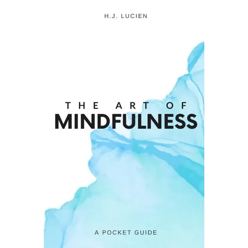 The Art of Mindfullness: A Pocket Guide