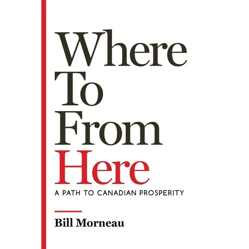 Where to from Here: A Path to Canadian Prosperity