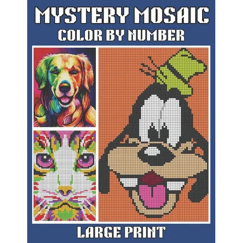 Large Print Mystery Mosaic Color By Number: 45+ Easy Mystery Mosaic Color By Number Coloring Book for Adults, Seniors ( Color by Number Gift Ideas for