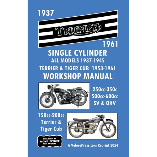 Triumph Motorcycles 1937-1961 Single Cylinder Workshop Manual - All Models 1937-1945 Plus Terrier & Tiger Cub 1953-1961