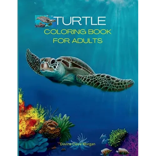 Turtle Coloring Book for Adults: Stress Relieving Turtle Designs for Adults 46 Premium Coloring Pages with Amazing Designs An Adults Turtle Coloring B