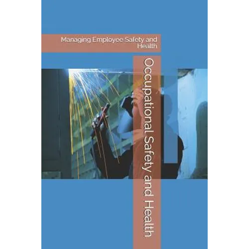 Occupational Safety and Health: Managing Employee Safety and Health