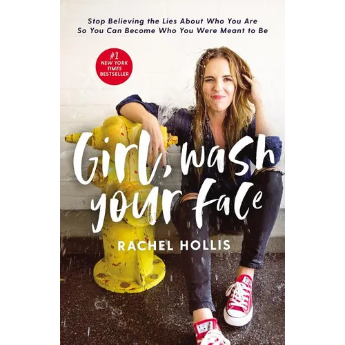 Girl, Wash Your Face: Stop Believing the Lies about Who You Are So You Can Become Who You Were Meant to Be