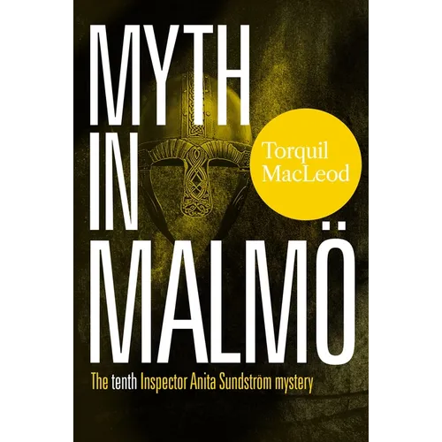 Myth in Malmö: The Tenth Inspector Anita Sundström Mystery