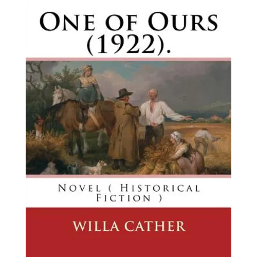 One of Ours (1922). By: Willa Cather: One of Ours is a novel by Willa Cather that won the 1923 Pulitzer Prize for the Novel.