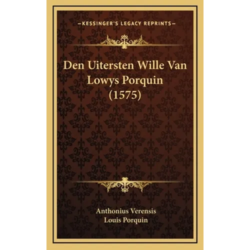 Den Uitersten Wille Van Lowys Porquin (1575)