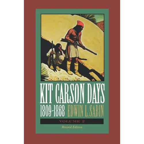 Kit Carson Days, 1809-1868, Vol 2: Adventures in the Path of Empire, Volume 2