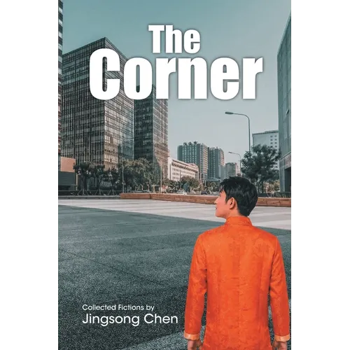 The Corner: Collected Fictions by Jingsong Chen