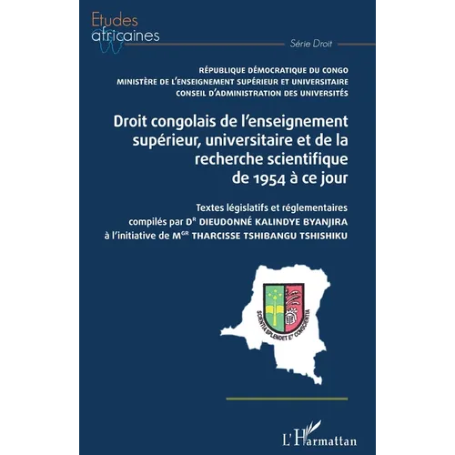 Droit congolais de l'enseignement supérieur, universitaire et de la recherche scientifique de 1954 à ce jour: Textes législatifs et réglementaires com