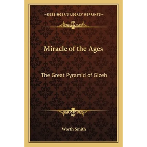 Miracle of the Ages: The Great Pyramid of Gizeh