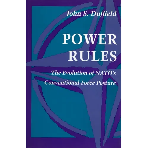 Power Rules: The Evolution of Nato's Conventional Force Posture
