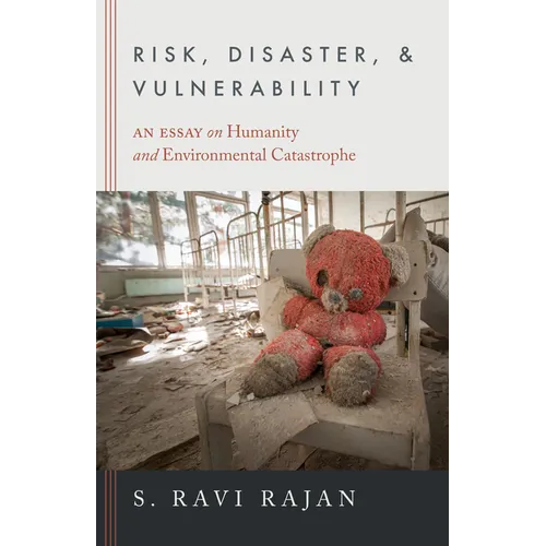 Risk, Disaster, and Vulnerability: An Essay on Humanity and Environmental Catastrophe