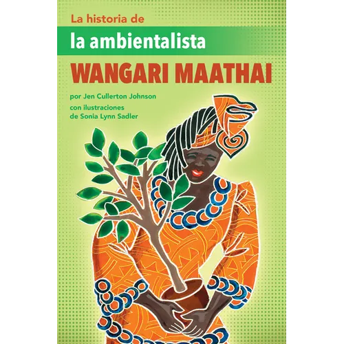 La Historia de la Ambientalista Wangari Maathai (the Story of Environmentalist Wangari Maathai)