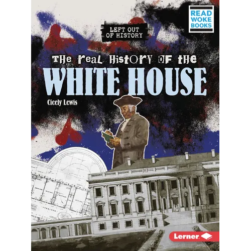 The Real History of the White House