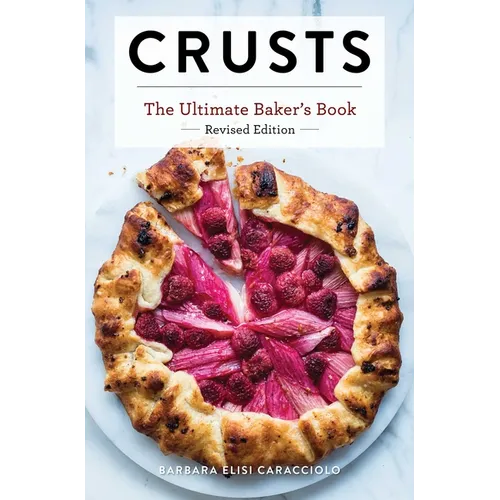 Crusts: The Revised Edition: The Ultimate Baker's Book Revised Edition