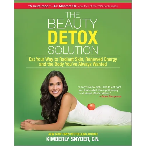 The Beauty Detox Solution: Eat Your Way to Radiant Skin, Renewed Energy and the Body You've Always Wanted