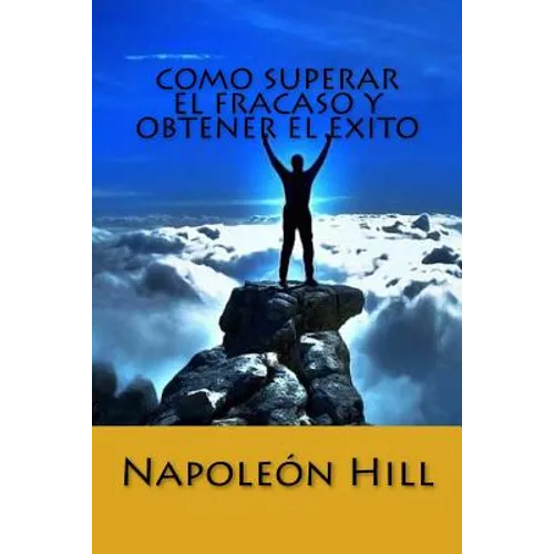 Como Superar el Fracaso y Obtener el Exito (Spanish Edition)
