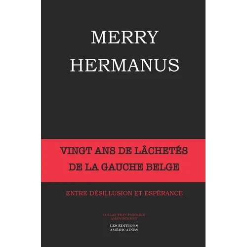 Vingt ANS de Lachetes de la Gauche Belge: Entre Desillusion Et Esperance