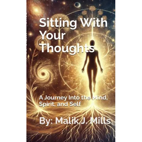 Sitting With Your Thoughts: A Journey into the Mind, Spirit, and Self