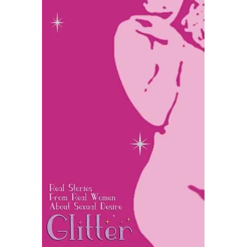 Glitter: Real Stories From Real Women About Sexual Desire
