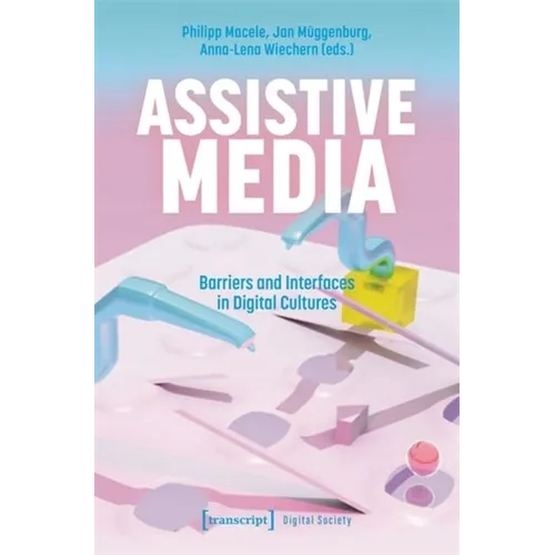 Assistive Media: Barriers and Interfaces in Digital Cultures
