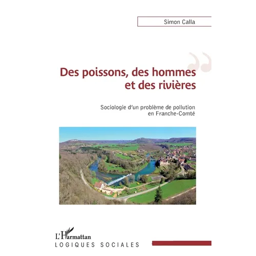 Des poissons, des hommes et des rivières: Sociologie d'un problème de pollution en Franche-Comté