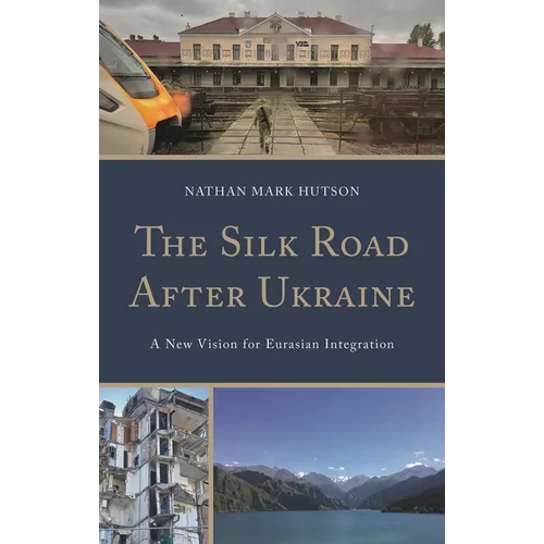 Silk Road After Ukraine: A New Vision for Eurasian Integration