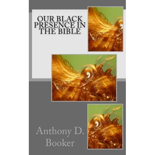 Our Black Presence In The Bible