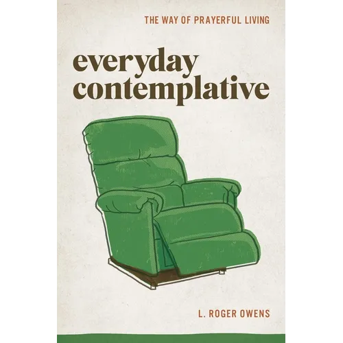 Everyday Contemplative: The Way of Prayerful Living