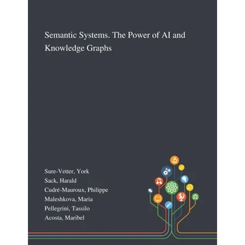 Semantic Systems. The Power of AI and Knowledge Graphs