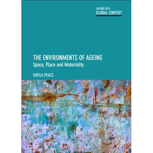 The Environments of Ageing: Space, Place and Materiality