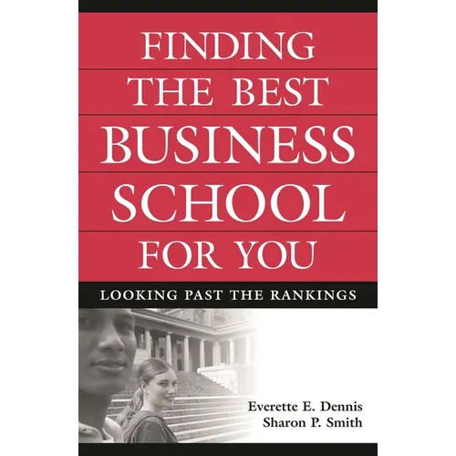 Finding the Best Business School for You: Looking Past the Rankings