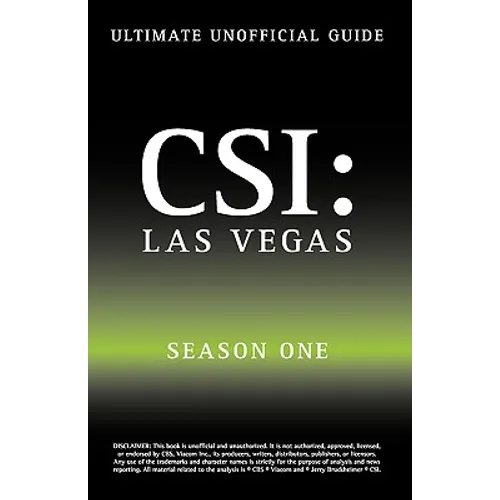 Ultimate Unofficial Csi Las Vegas Season One Guide: Crime Scene Investigation Las Vegas Season 1 Unofficial Guide