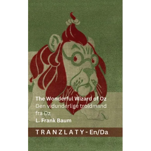The Wonderful Wizard of Oz / Den vidunderlige troldmand fra Oz: Tranzlaty English Dansk